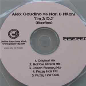 Alex Gaudino Vs. Nari & Milani - I'm A DJ Album