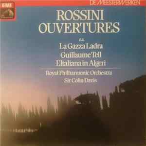 Rossini, Sir Colin Davis, The Royal Philharmonic Orchestra - Rossini Ouvertures Album