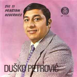Duško Petrović - Sve Ti Praštam Nevernice Album