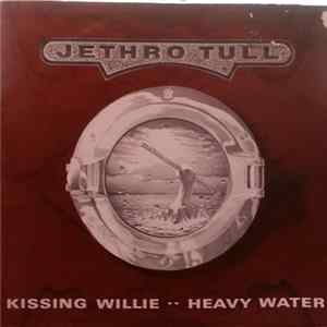 Jethro Tull - Kissing Willie / Heavy Water Album