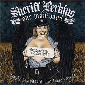 Sheriff Perkins One Man Band - Maybe You Should Have Those Seen To Album