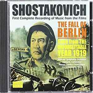 Shostakovich / Moscow Symphony Orchestra • Adriano , Moscow Capella & Youth Chorus, Ellena Alekseyeva - The Fall of Berlin • Suite from "The Unforgettable Year 1919" Album
