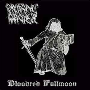 Profane Prayer - Bloodred Fullmoon Album