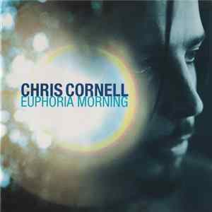 Chris Cornell - Euphoria Morning Album