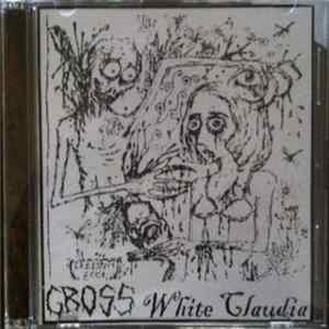 Gross / Vomit Spawn - White Claudia / Live Bootleg Fom A Keg Party 4-1-94 Album