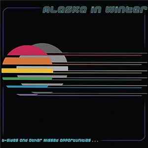 Alaska In Winter - B-Sides And Other Missed Opportunities... Album