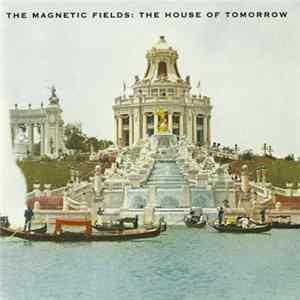The Magnetic Fields - The House Of Tomorrow Album