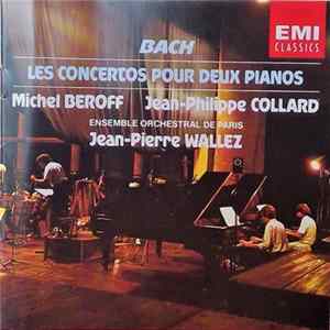 Bach / Michel Beroff, Jean-Philippe Collard, Ensemble Orchestral De Paris, Jean-Pierre Wallez - Les Concertos Pour Deux Pianos Album