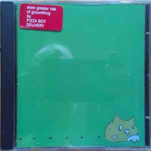 Pizza Boy Delivery - (even greater) RISK OF GROUNDHOG Album