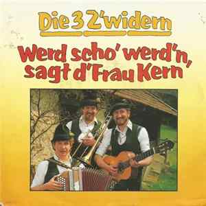 Die 3 Z'widern - Werd Scho' Werd'n, Sagt D'Frau Kern Album
