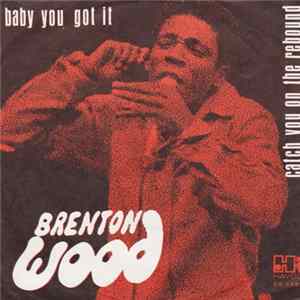 Brenton Wood - Baby You Got It / Catch You On The Rebound Album