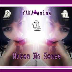 Yaka-anima - Makes no Sense Album