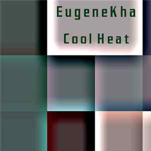 EugeneKha - Cool Heat Album
