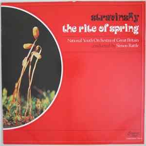 Stravinsky - National Youth Orchestra Of Great Britain Conducted By Simon Rattle - The Rite Of Spring Album