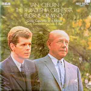 Van Cliburn · Eugene Ormandy · The Philadelphia Orchestra – Grieg / Liszt - Concerto In A Minor / Concerto No. 1 In E-Flat Album