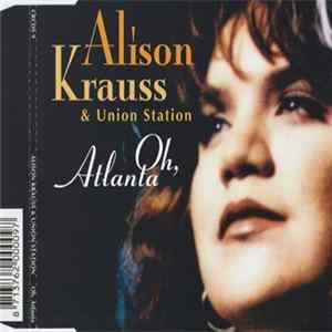 Alison Krauss & Union Station - Oh, Atlanta Album