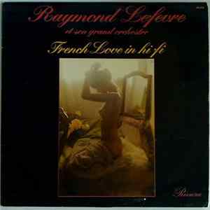 Raymond Lefèvre Et Son Grand Orchestre - French Love In Hi Fi Album