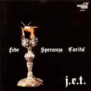 J.E.T. - Fede Speranza Carit Album