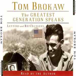 Tom Brokaw - The Greatest Generation Speaks - Letters And Reflections Album