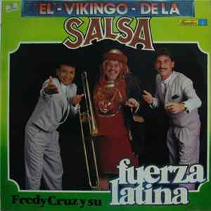 Fredy Cruz Y Su Fuerza Latina - El Vikingo De La Salsa Album