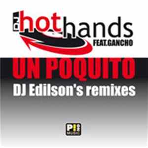 Hot Hands Feat. Gancho - Un Poquito (DJ Edilson's Remixes) Album
