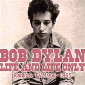 Bob Dylan - Life And Life Only (Radio & TV 1961-1965) Album