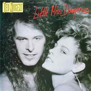 Ted Nugent - Little Miss Dangerous Album