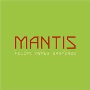Felipe Pérez Santiago - Mantis Album