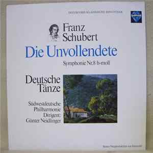 Franz Schubert, Südwestdeutsche Philharmonie, Günter Neidlinger - Die Unvollendete Symphonie Nr. 8 H-moll / Deutsche Tänze Album