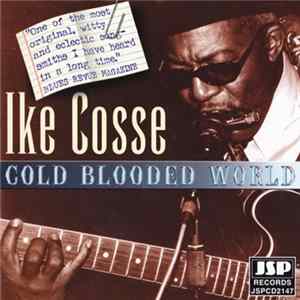 Ike Cosse - Cold Blooded World Album
