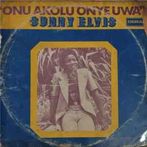 Sunny Elvis - Onu Akolu Onye Uwa Album
