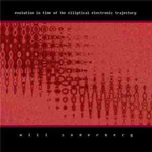 Will Soderberg - Evolution In Time Of The Elliptical Electronic Trajectory Album