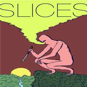 Slices - Slices Album