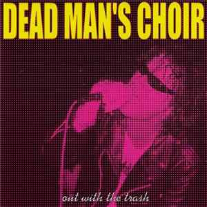 Dead Man's Choir - Out With The Trash Album