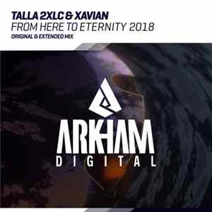Talla 2XLC & Xavian - From Here To Eternity 2018 Album