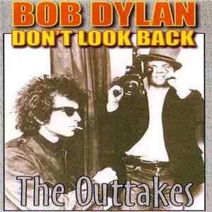 Bob Dylan - Don't Look Back: The Outtakes Album