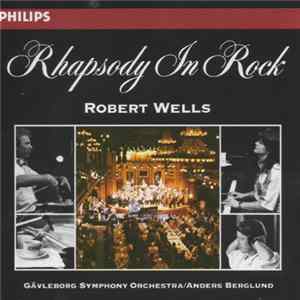 Robert Wells , Gävleborg Symphony Orchestra / Anders Berglund - Rhapsody In Rock Album