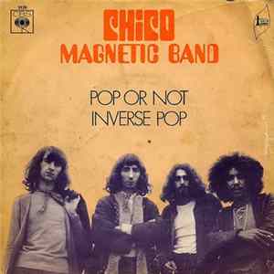 Chico Magnetic Band - Pop Or Not / Inverse Pop Album
