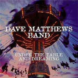 Dave Matthews Band - Under The Table And Dreaming Album