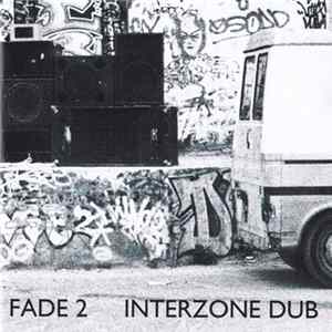 Fade 2 - Interzone Dub Album