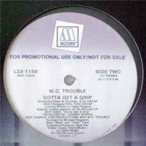 M.C. Trouble - Gotta Get A Grip Album