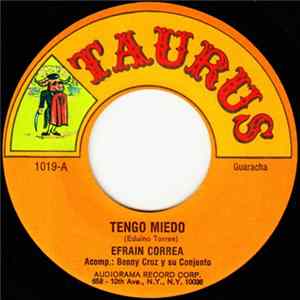 Efrain Correa , Acomp.: Benny Cruz y Su Conjunto - Tengo Miedo Album