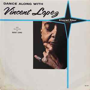 Vincent Lopez And His Orchestra - Dance Along With Vincent Lopez And Selections By Eddie Long Album