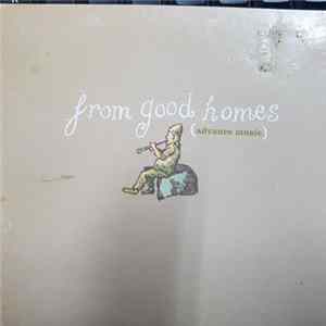 From Good Homes - From Good Homes Album