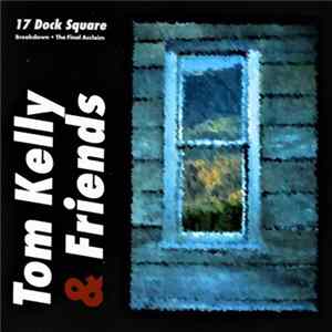 Tom Kelly & Friends - Breakdown - The Final Acclaim Album