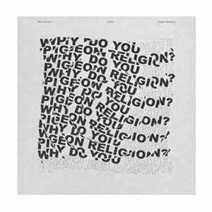 Pigeon Religion - Why Do You Hate Pigeon Religion? Album