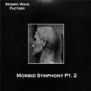 Seismic Wave Factory - Morbid Symphony Pt. 2 Album