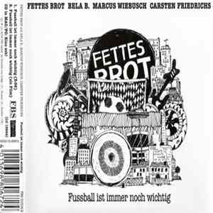 Fettes Brot Mit Bela B., Marcus Wiebusch, Carsten Friedrichs - Fussball Ist Immer Noch Wichtig Album