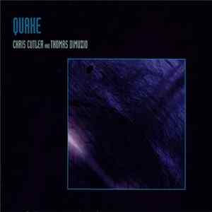 Chris Cutler And Thomas Dimuzio - Quake Album