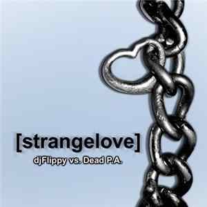 Dead P.A., DJ Flippy - Strangelove djFlippy vs. Dead P.A. Album